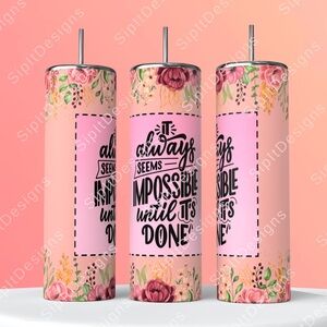 It always seems impossible Tumbler